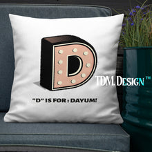 D is for Dayum! - Throw Pillow