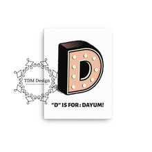 D is for Dayum! - Canvas.