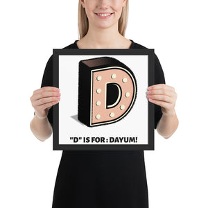 D is for: Dayum! - Framed.