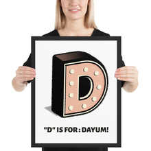 D is for: Dayum! - Framed.