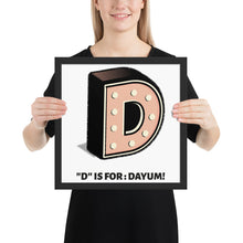 D is for: Dayum! - Framed.