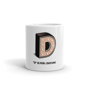 D is for Dayum! - Mug