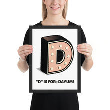 D is for: Dayum! - Framed.