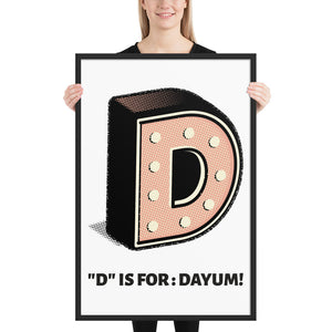 D is for: Dayum! - Framed.